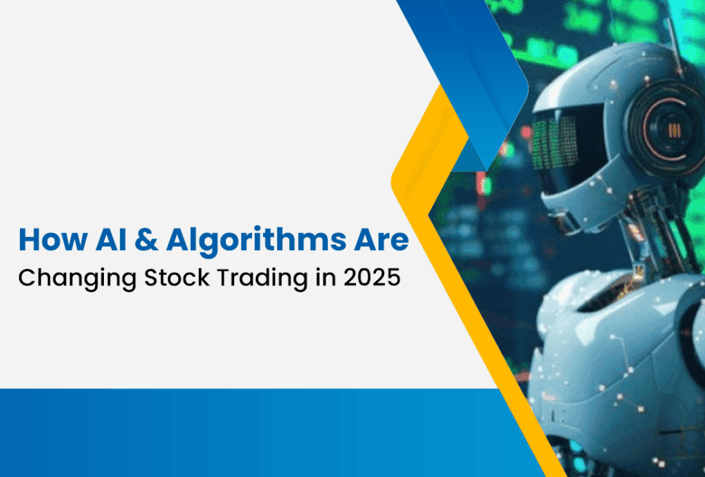 How AI & Algorithms Are Changing Stock Trading in 2025