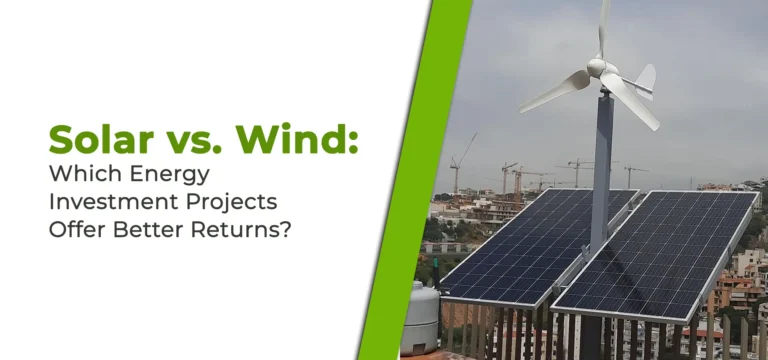 Solar vs Wind: Which Energy Investment Projects Offer Better Returns