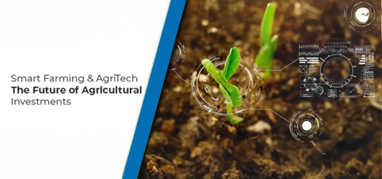 Smart Farming & AgriTech: The Future of Agricultural Investments